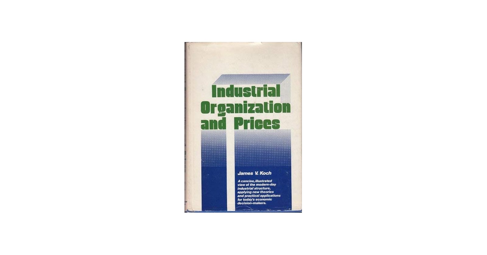 Industrial organization and Prices: Koch, James V: 9780134624730